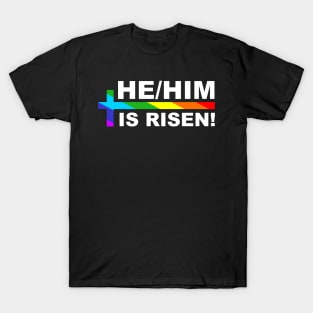 He/Him is Risen! T-Shirt